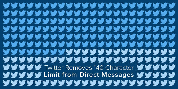 Twitter Removes 140 Character Limit from Direct Messages