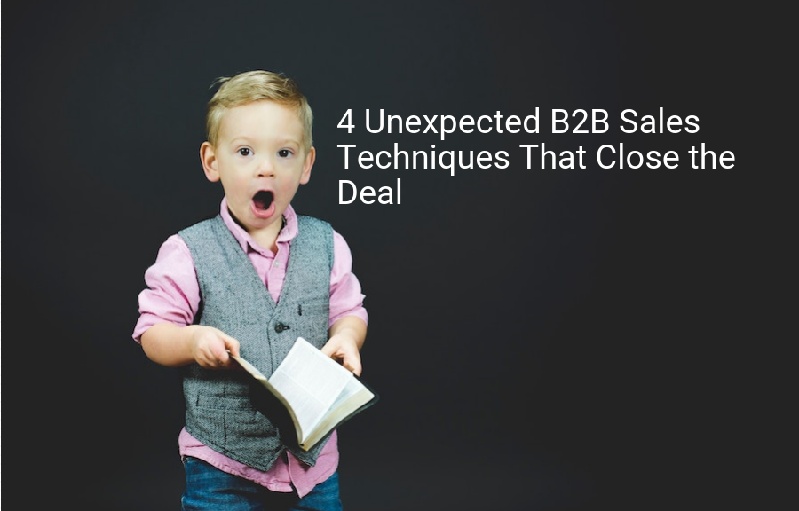 4 Unexpected B2B sales techniques that close the deal [Infographic]