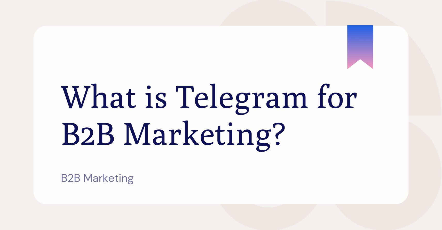 What is Telegram for B2B marketing? 